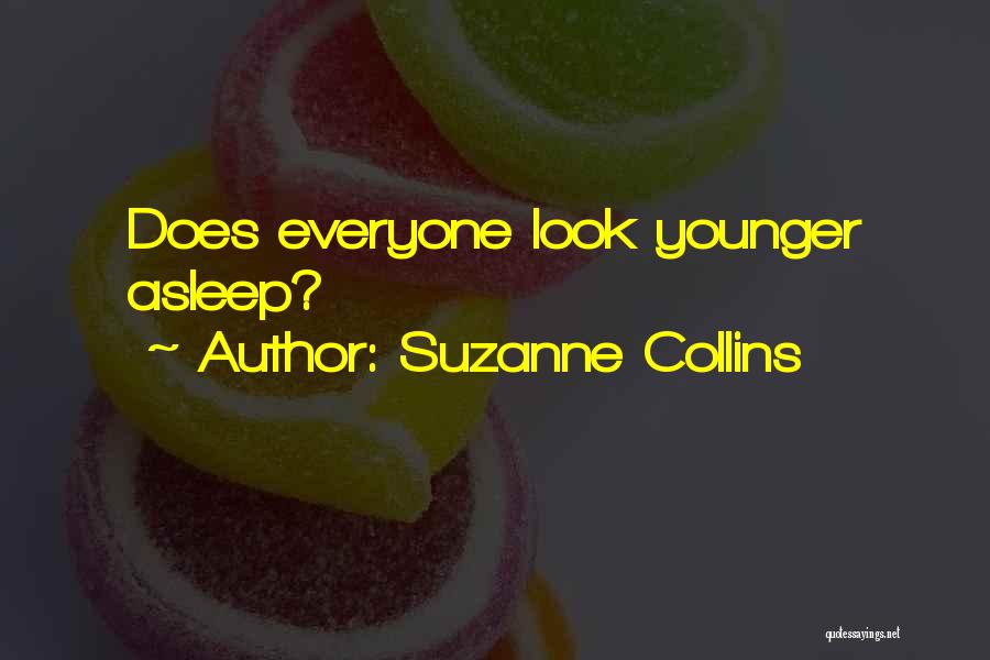 Suzanne Collins Quotes: Does Everyone Look Younger Asleep?