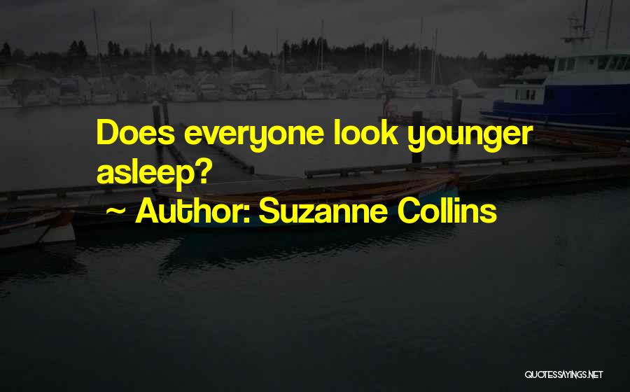 Suzanne Collins Quotes: Does Everyone Look Younger Asleep?
