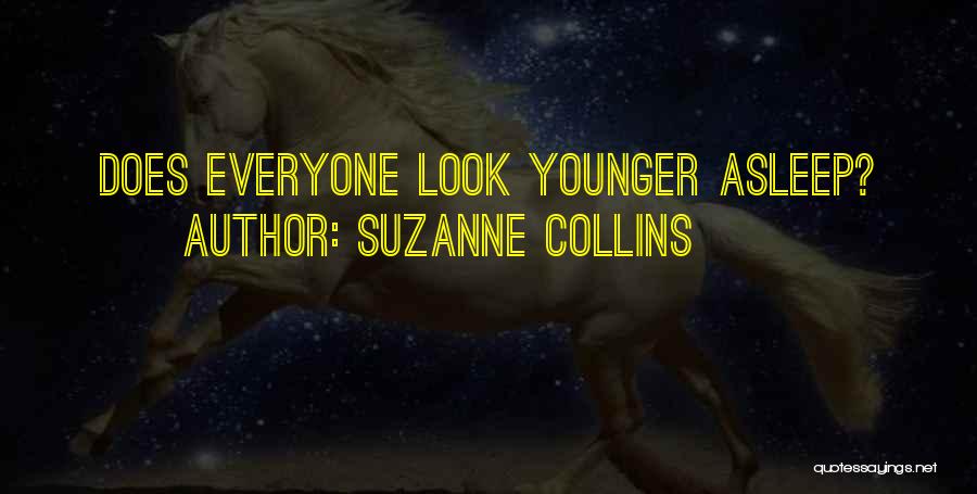 Suzanne Collins Quotes: Does Everyone Look Younger Asleep?