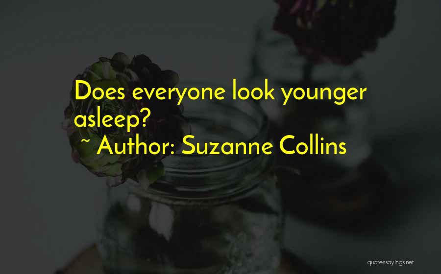 Suzanne Collins Quotes: Does Everyone Look Younger Asleep?
