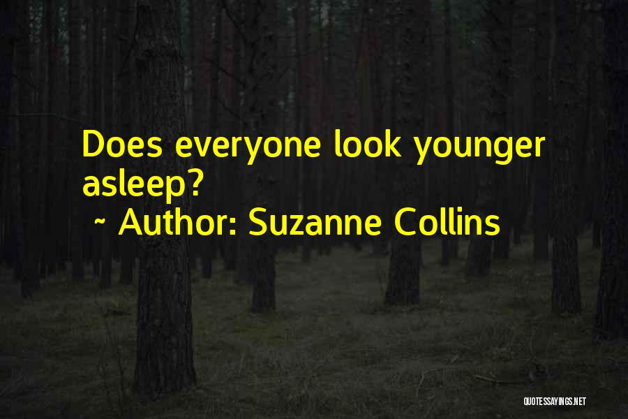 Suzanne Collins Quotes: Does Everyone Look Younger Asleep?