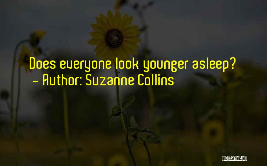 Suzanne Collins Quotes: Does Everyone Look Younger Asleep?