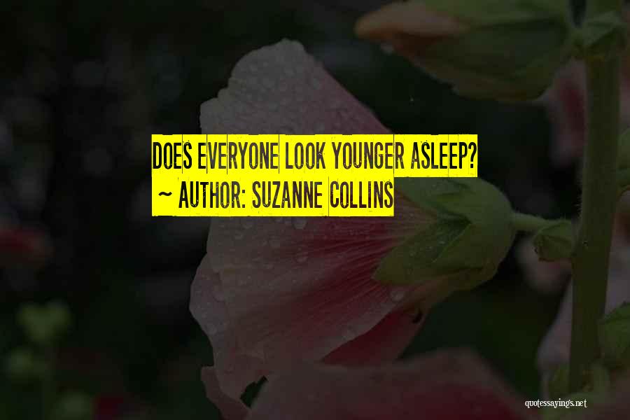 Suzanne Collins Quotes: Does Everyone Look Younger Asleep?