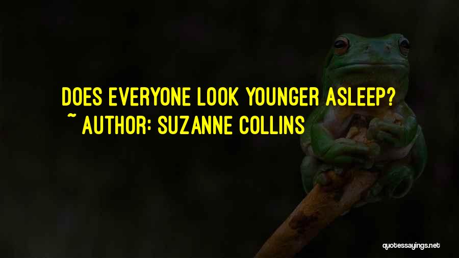 Suzanne Collins Quotes: Does Everyone Look Younger Asleep?