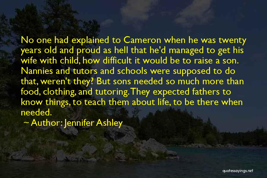 Jennifer Ashley Quotes: No One Had Explained To Cameron When He Was Twenty Years Old And Proud As Hell That He'd Managed To