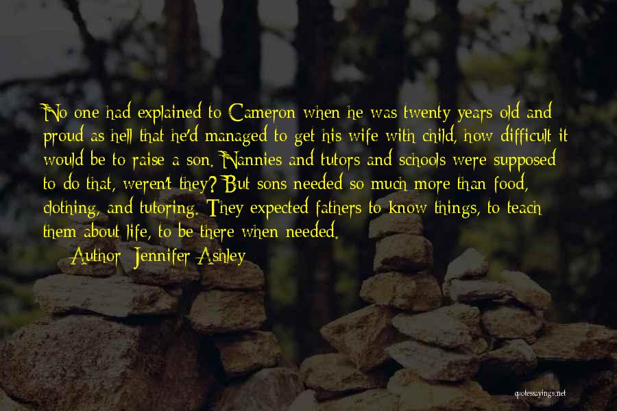 Jennifer Ashley Quotes: No One Had Explained To Cameron When He Was Twenty Years Old And Proud As Hell That He'd Managed To
