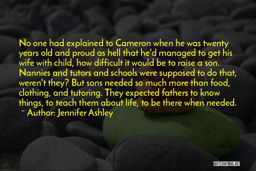 Jennifer Ashley Quotes: No One Had Explained To Cameron When He Was Twenty Years Old And Proud As Hell That He'd Managed To