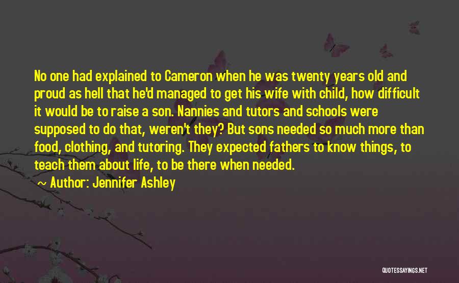 Jennifer Ashley Quotes: No One Had Explained To Cameron When He Was Twenty Years Old And Proud As Hell That He'd Managed To