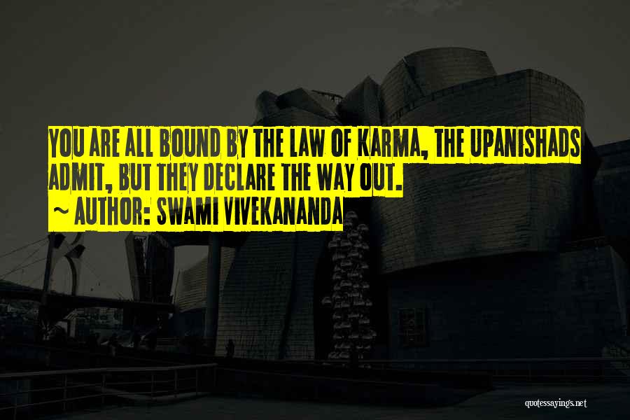 Swami Vivekananda Quotes: You Are All Bound By The Law Of Karma, The Upanishads Admit, But They Declare The Way Out.