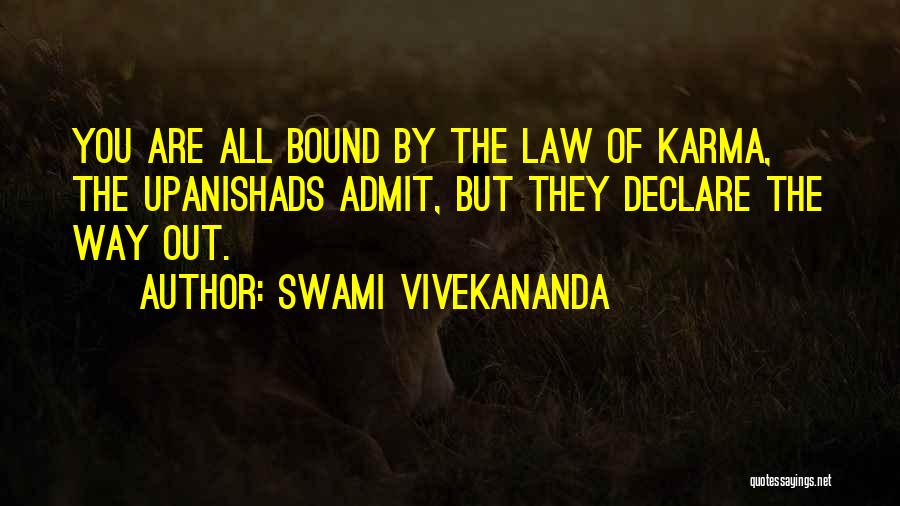 Swami Vivekananda Quotes: You Are All Bound By The Law Of Karma, The Upanishads Admit, But They Declare The Way Out.