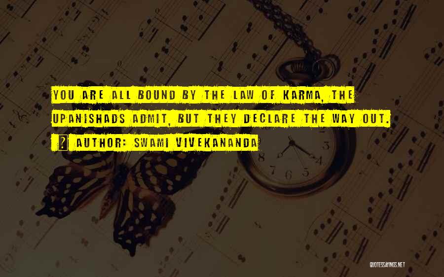 Swami Vivekananda Quotes: You Are All Bound By The Law Of Karma, The Upanishads Admit, But They Declare The Way Out.