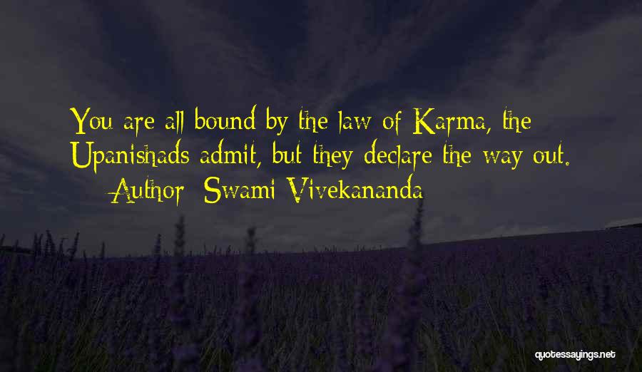 Swami Vivekananda Quotes: You Are All Bound By The Law Of Karma, The Upanishads Admit, But They Declare The Way Out.