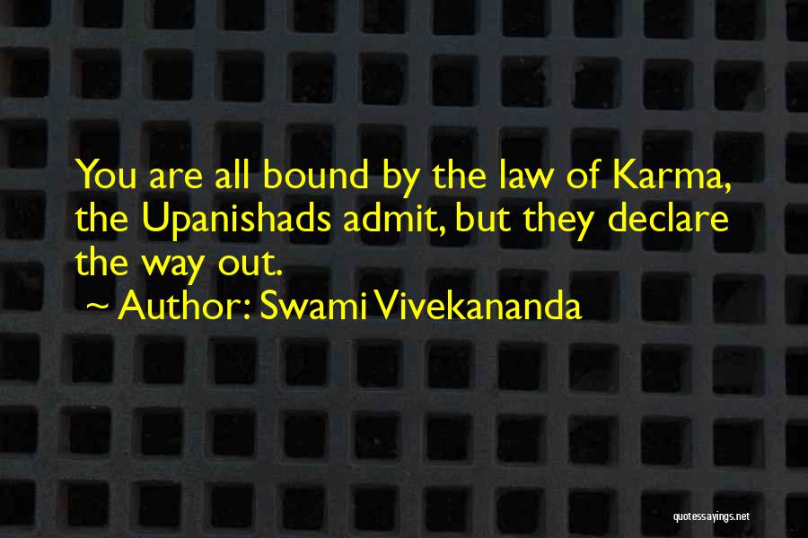 Swami Vivekananda Quotes: You Are All Bound By The Law Of Karma, The Upanishads Admit, But They Declare The Way Out.