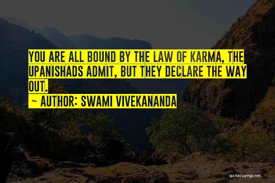 Swami Vivekananda Quotes: You Are All Bound By The Law Of Karma, The Upanishads Admit, But They Declare The Way Out.