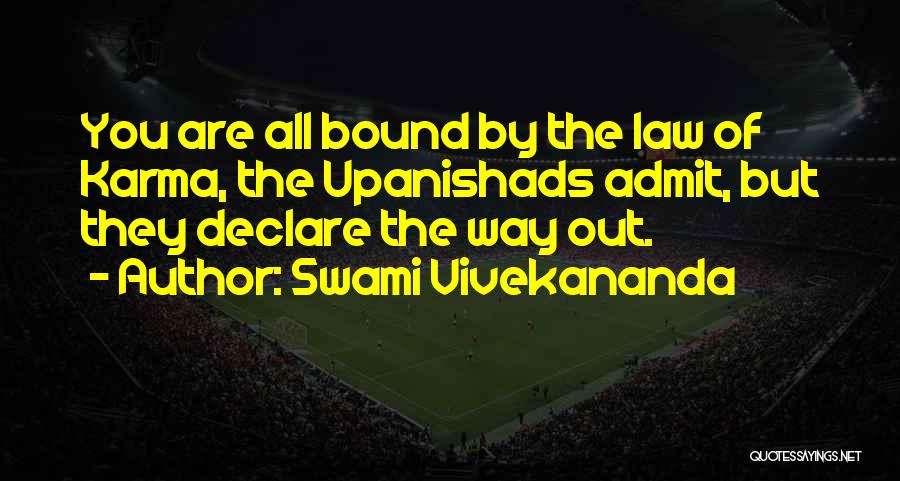 Swami Vivekananda Quotes: You Are All Bound By The Law Of Karma, The Upanishads Admit, But They Declare The Way Out.