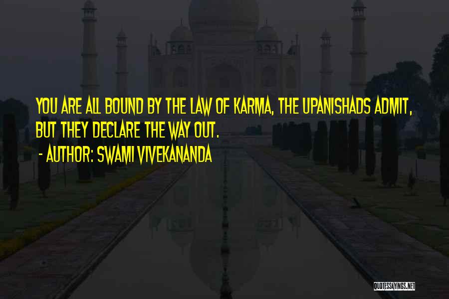 Swami Vivekananda Quotes: You Are All Bound By The Law Of Karma, The Upanishads Admit, But They Declare The Way Out.
