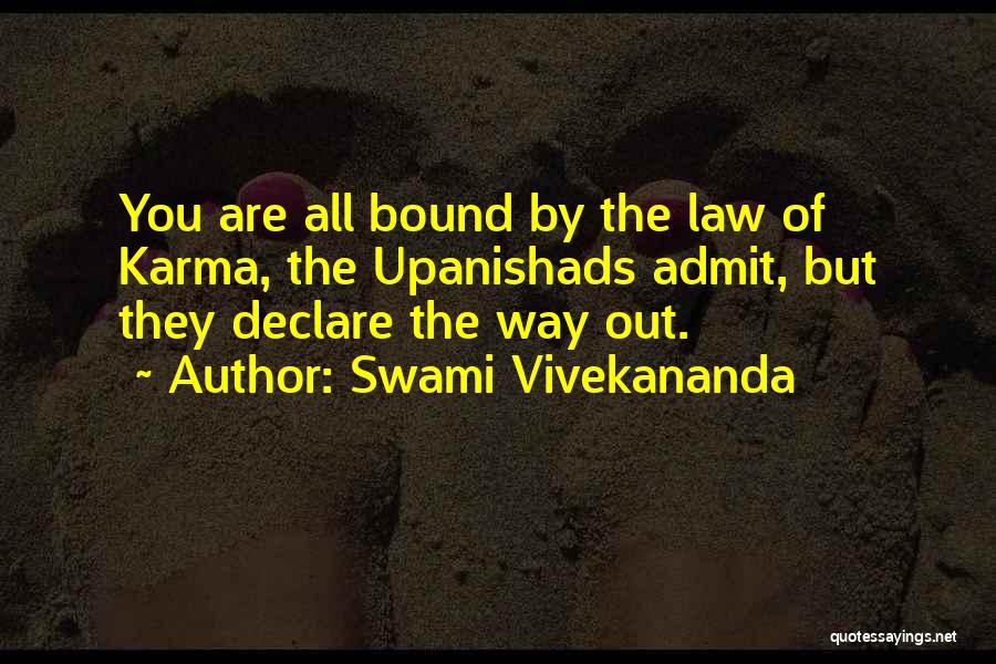 Swami Vivekananda Quotes: You Are All Bound By The Law Of Karma, The Upanishads Admit, But They Declare The Way Out.