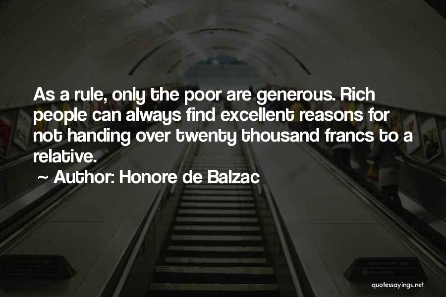 Honore De Balzac Quotes: As A Rule, Only The Poor Are Generous. Rich People Can Always Find Excellent Reasons For Not Handing Over Twenty