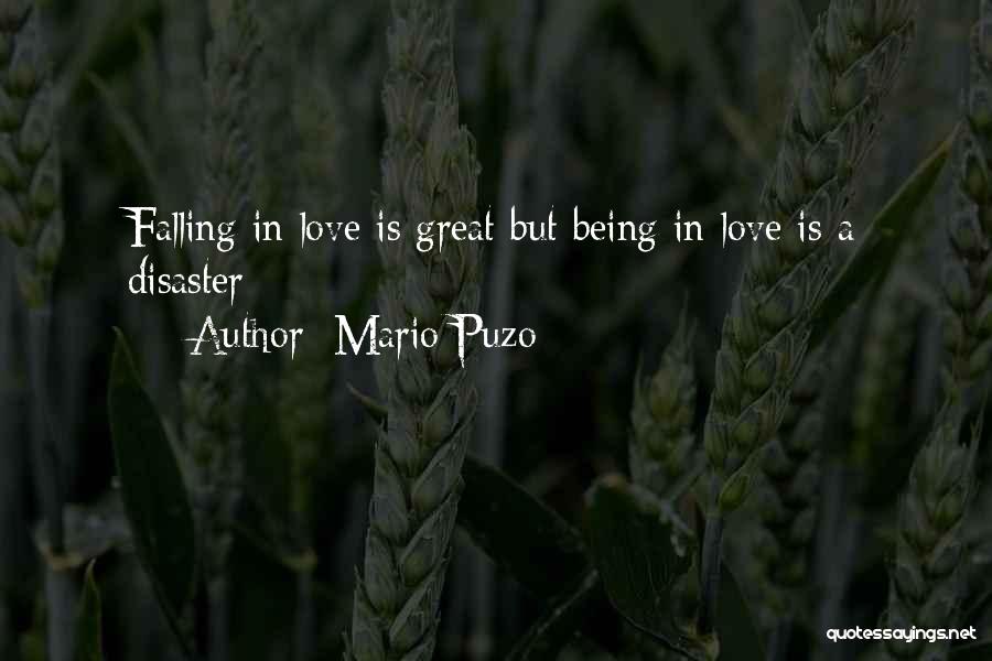 Mario Puzo Quotes: Falling In Love Is Great But Being In Love Is A Disaster
