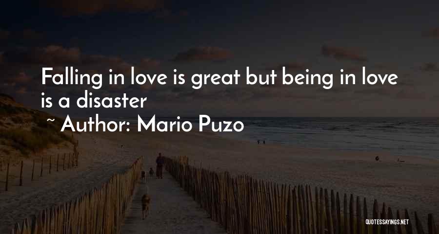 Mario Puzo Quotes: Falling In Love Is Great But Being In Love Is A Disaster