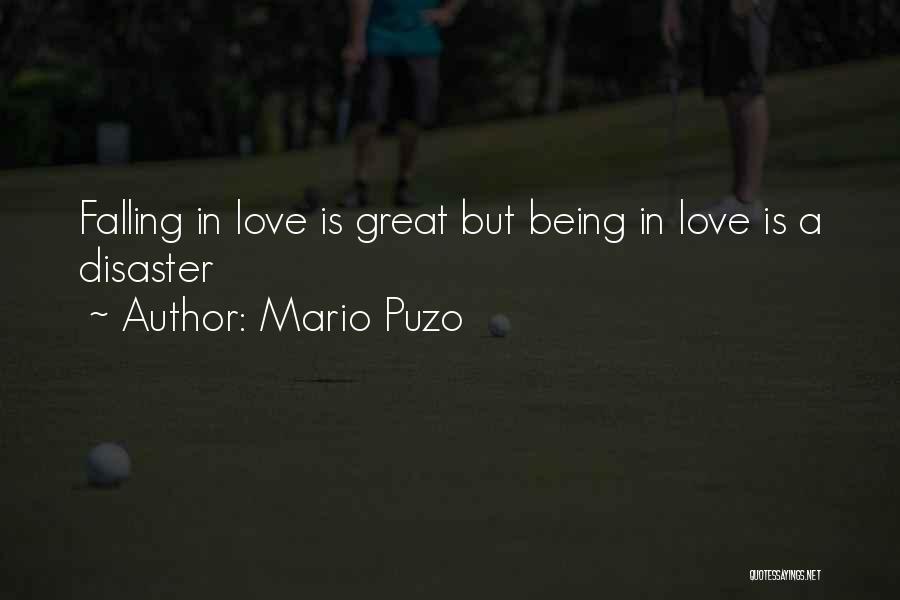 Mario Puzo Quotes: Falling In Love Is Great But Being In Love Is A Disaster
