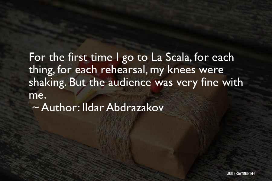 Ildar Abdrazakov Quotes: For The First Time I Go To La Scala, For Each Thing, For Each Rehearsal, My Knees Were Shaking. But