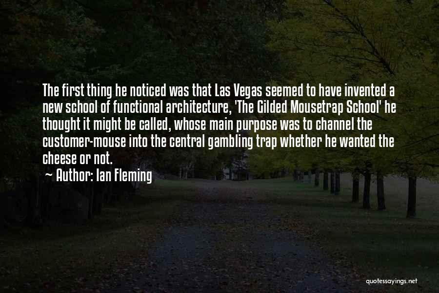 Ian Fleming Quotes: The First Thing He Noticed Was That Las Vegas Seemed To Have Invented A New School Of Functional Architecture, 'the