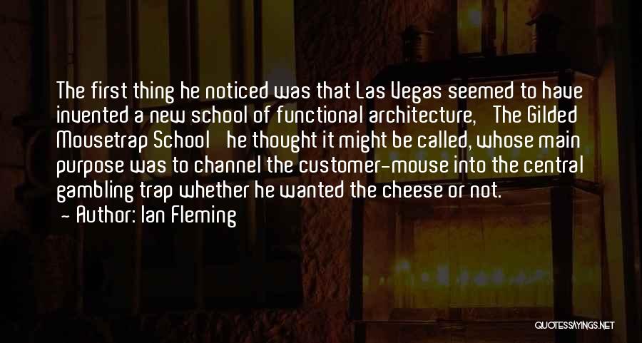 Ian Fleming Quotes: The First Thing He Noticed Was That Las Vegas Seemed To Have Invented A New School Of Functional Architecture, 'the