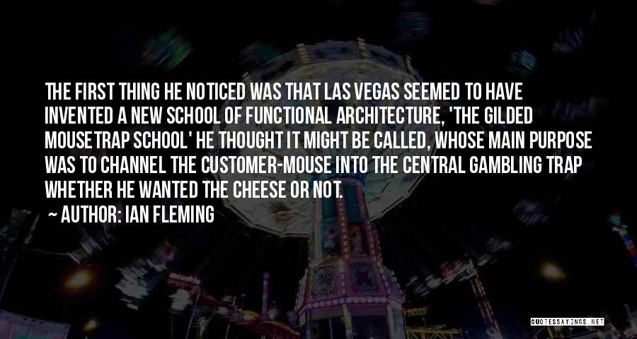 Ian Fleming Quotes: The First Thing He Noticed Was That Las Vegas Seemed To Have Invented A New School Of Functional Architecture, 'the
