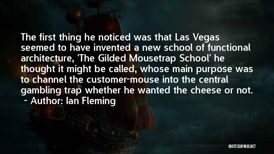 Ian Fleming Quotes: The First Thing He Noticed Was That Las Vegas Seemed To Have Invented A New School Of Functional Architecture, 'the