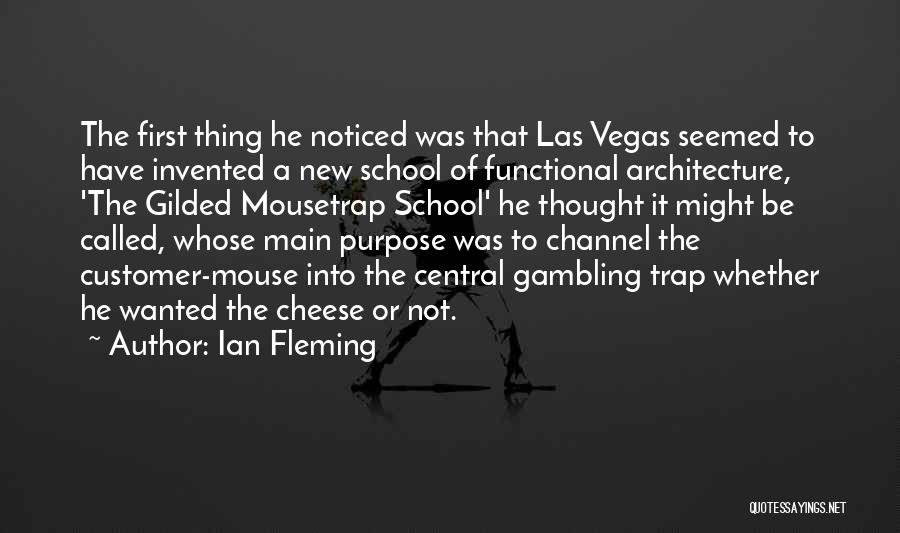 Ian Fleming Quotes: The First Thing He Noticed Was That Las Vegas Seemed To Have Invented A New School Of Functional Architecture, 'the