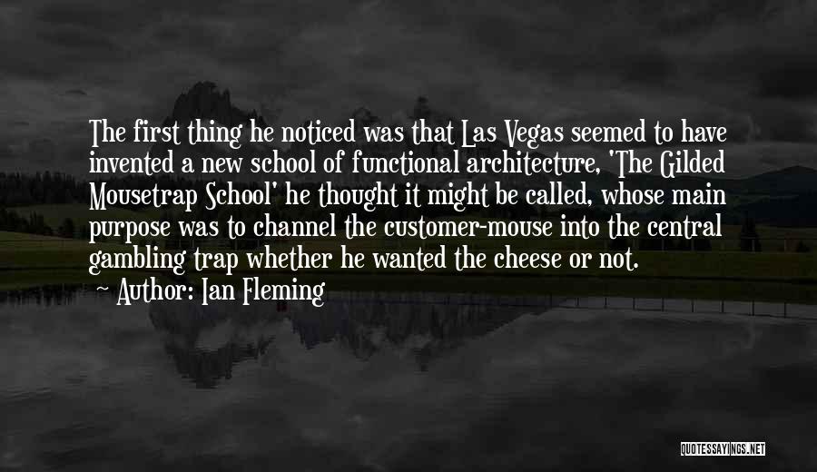 Ian Fleming Quotes: The First Thing He Noticed Was That Las Vegas Seemed To Have Invented A New School Of Functional Architecture, 'the