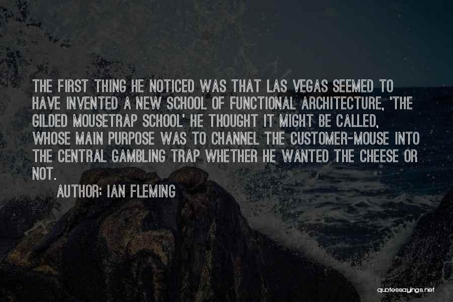 Ian Fleming Quotes: The First Thing He Noticed Was That Las Vegas Seemed To Have Invented A New School Of Functional Architecture, 'the