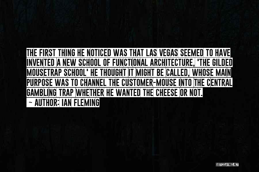 Ian Fleming Quotes: The First Thing He Noticed Was That Las Vegas Seemed To Have Invented A New School Of Functional Architecture, 'the