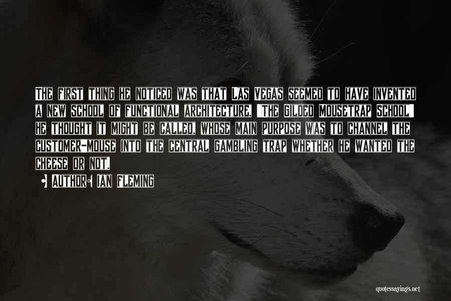 Ian Fleming Quotes: The First Thing He Noticed Was That Las Vegas Seemed To Have Invented A New School Of Functional Architecture, 'the
