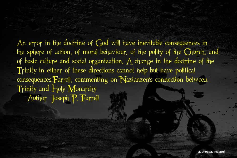 Joseph P. Farrell Quotes: An Error In The Doctrine Of God Will Have Inevitable Consequences In The Sphere Of Action, Of Moral Behaviour, Of