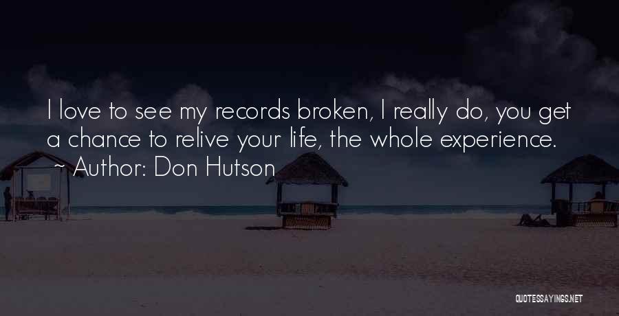 Don Hutson Quotes: I Love To See My Records Broken, I Really Do, You Get A Chance To Relive Your Life, The Whole