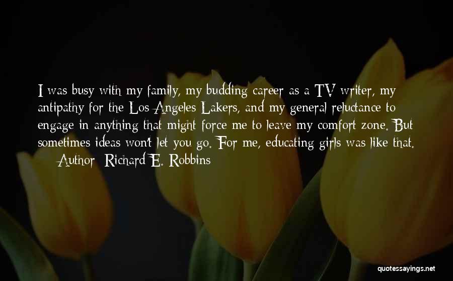 Richard E. Robbins Quotes: I Was Busy With My Family, My Budding Career As A Tv Writer, My Antipathy For The Los Angeles Lakers,