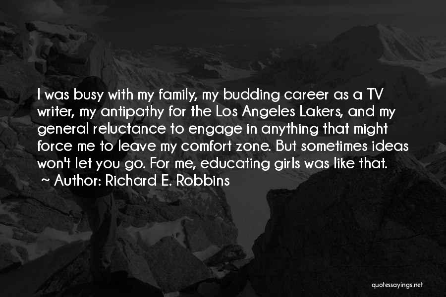 Richard E. Robbins Quotes: I Was Busy With My Family, My Budding Career As A Tv Writer, My Antipathy For The Los Angeles Lakers,