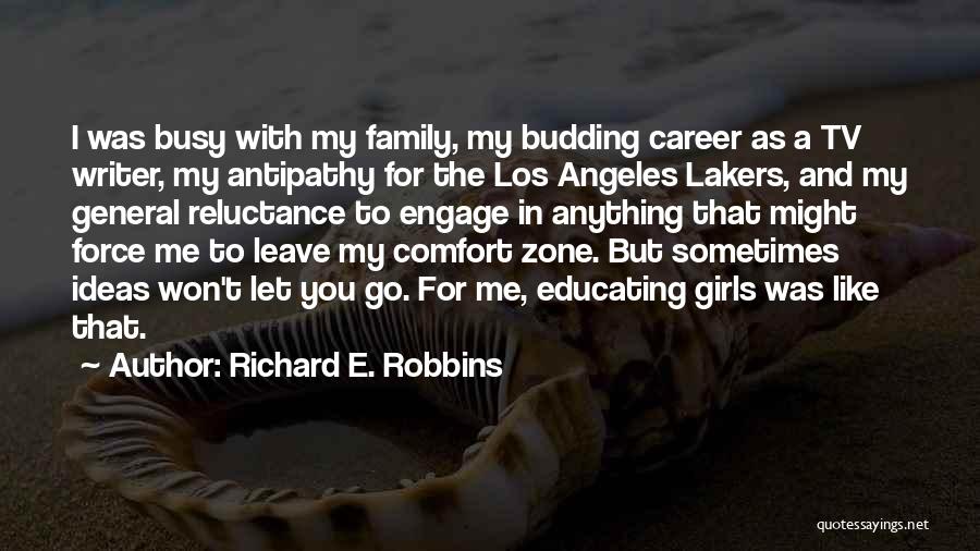 Richard E. Robbins Quotes: I Was Busy With My Family, My Budding Career As A Tv Writer, My Antipathy For The Los Angeles Lakers,