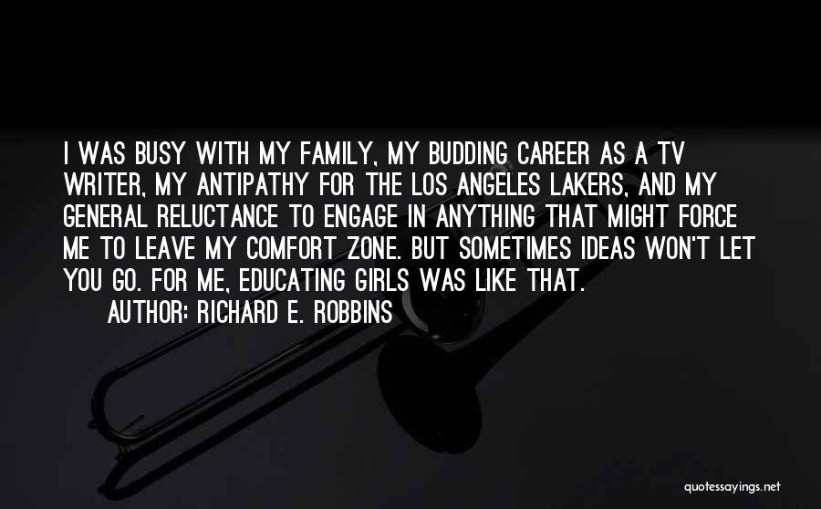 Richard E. Robbins Quotes: I Was Busy With My Family, My Budding Career As A Tv Writer, My Antipathy For The Los Angeles Lakers,