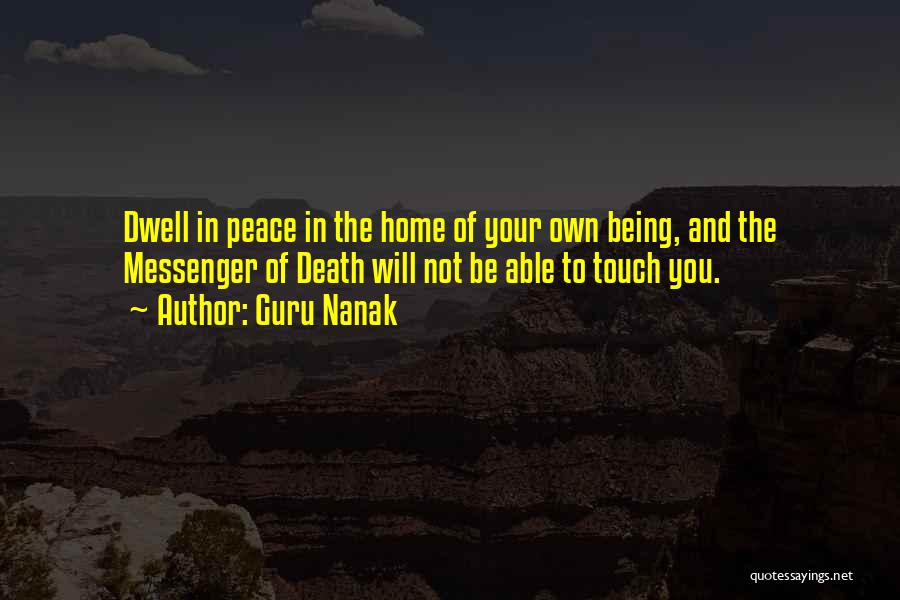 Guru Nanak Quotes: Dwell In Peace In The Home Of Your Own Being, And The Messenger Of Death Will Not Be Able To