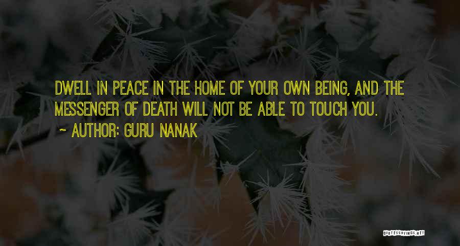 Guru Nanak Quotes: Dwell In Peace In The Home Of Your Own Being, And The Messenger Of Death Will Not Be Able To