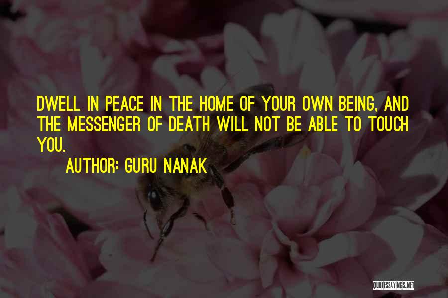 Guru Nanak Quotes: Dwell In Peace In The Home Of Your Own Being, And The Messenger Of Death Will Not Be Able To