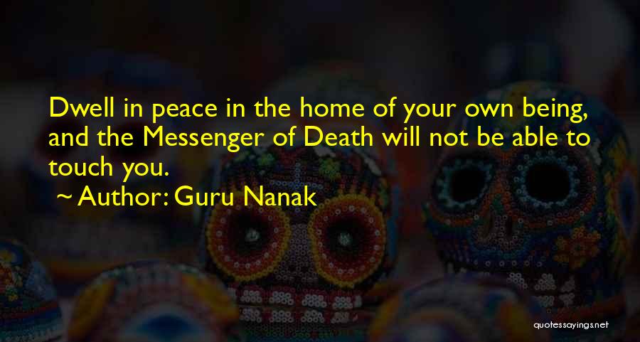Guru Nanak Quotes: Dwell In Peace In The Home Of Your Own Being, And The Messenger Of Death Will Not Be Able To
