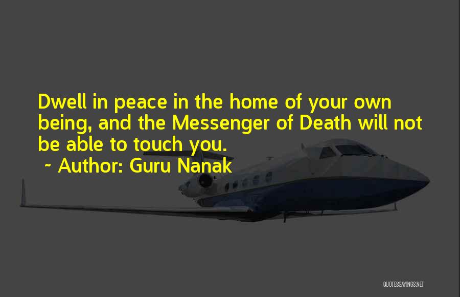 Guru Nanak Quotes: Dwell In Peace In The Home Of Your Own Being, And The Messenger Of Death Will Not Be Able To
