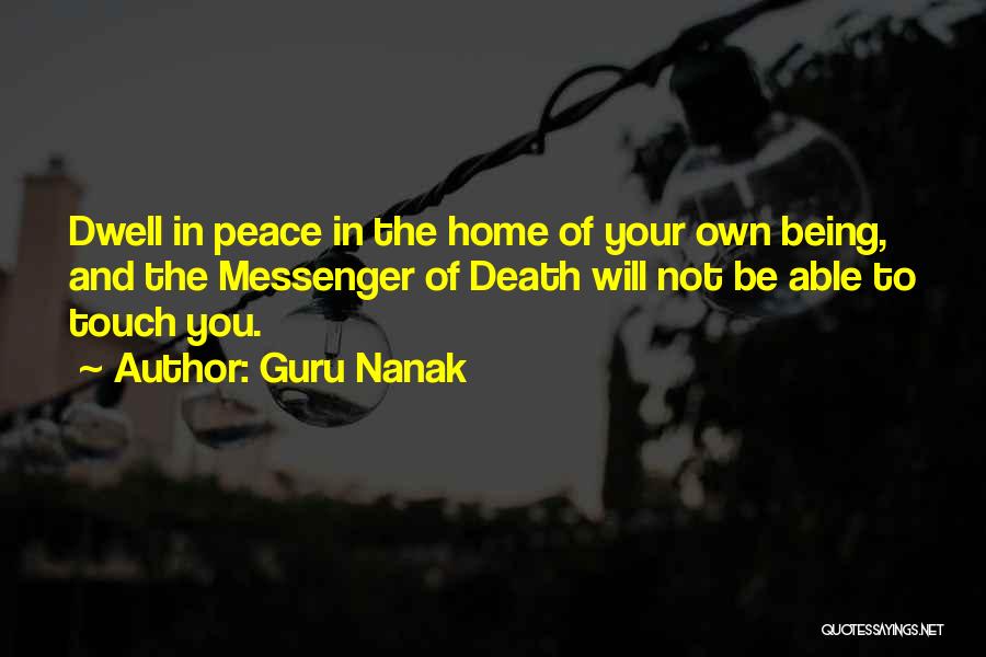 Guru Nanak Quotes: Dwell In Peace In The Home Of Your Own Being, And The Messenger Of Death Will Not Be Able To