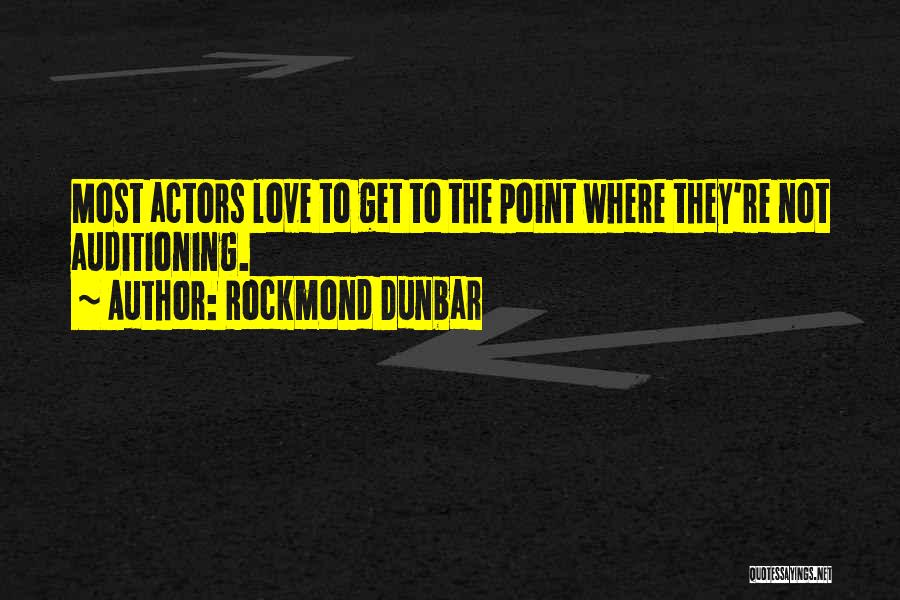 Rockmond Dunbar Quotes: Most Actors Love To Get To The Point Where They're Not Auditioning.