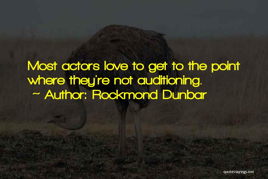 Rockmond Dunbar Quotes: Most Actors Love To Get To The Point Where They're Not Auditioning.