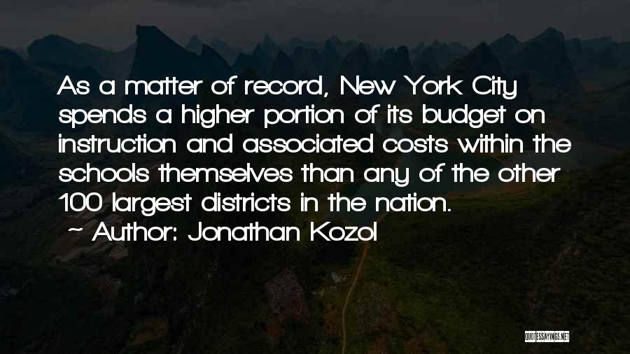 Jonathan Kozol Quotes: As A Matter Of Record, New York City Spends A Higher Portion Of Its Budget On Instruction And Associated Costs